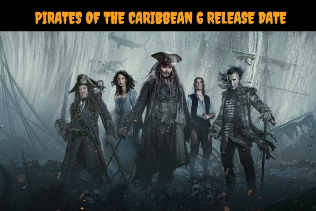 pirates of the caribbean 6 release date