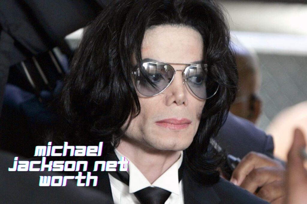 Michael Jackson Net Worth