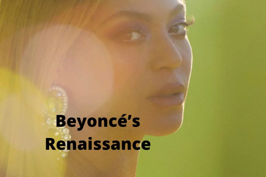 Beyoncé’s Renaissance