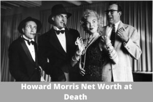 Howard Morris Net Worth at Death