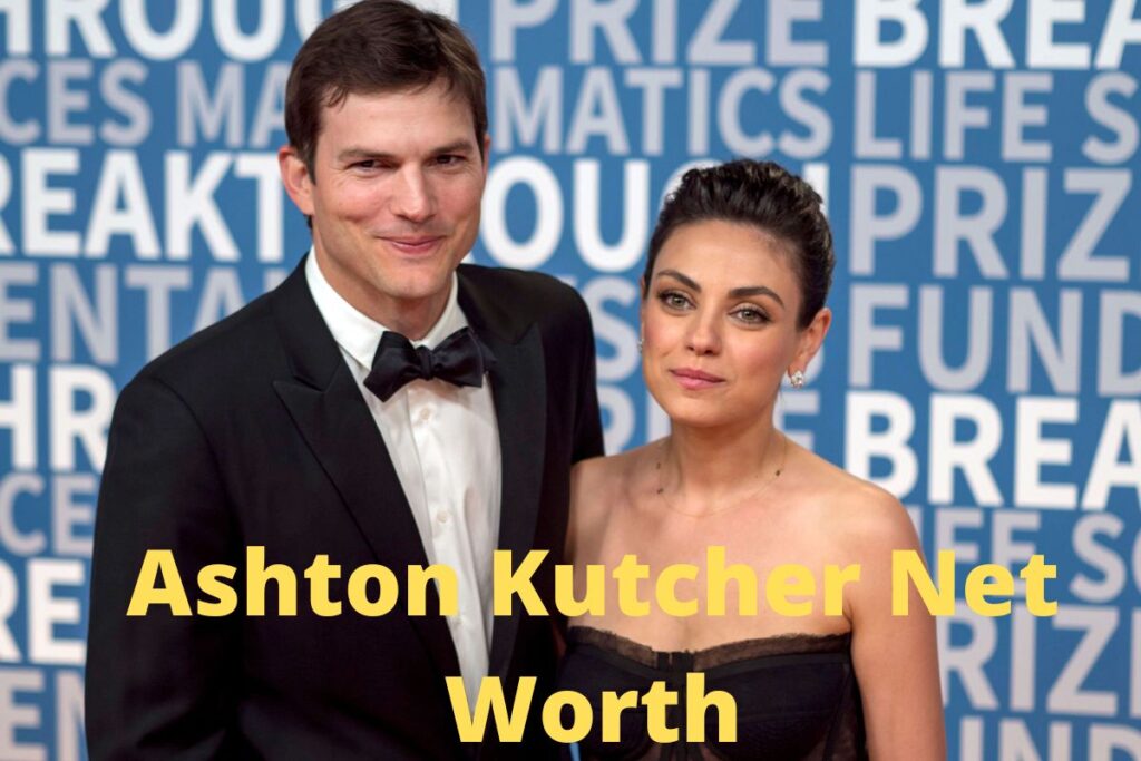 Ashton Kutcher Net Worth