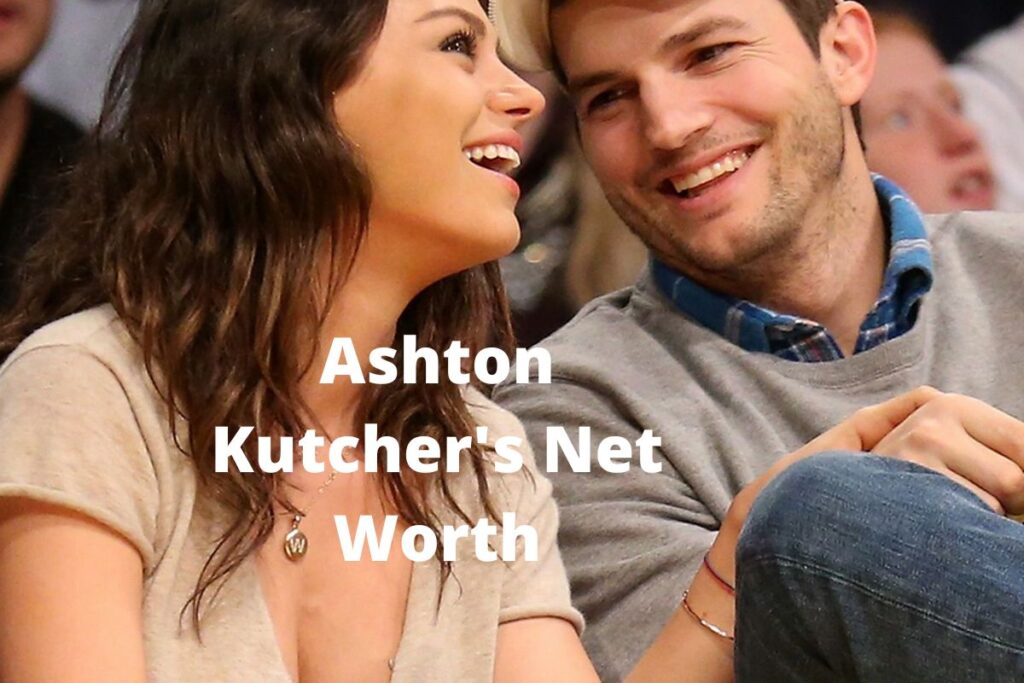 Ashton Kutcher's Net Worth