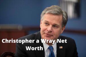 Christopher a Wray Net Worth