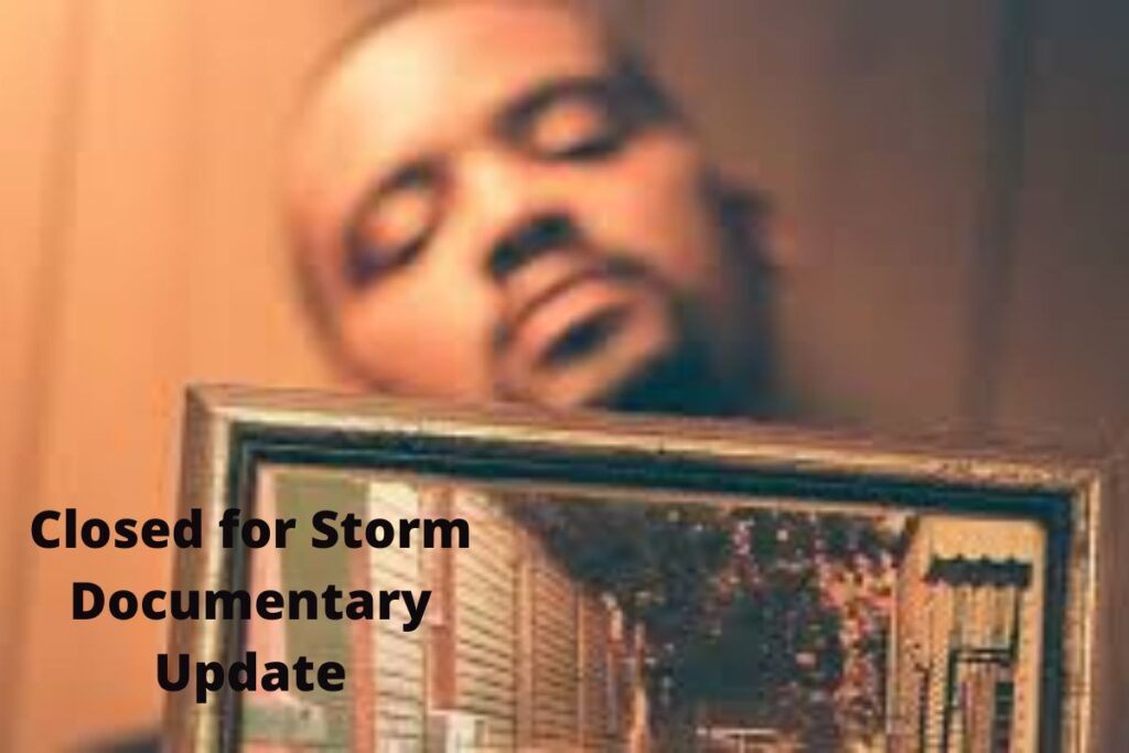 Closed for Storm Documentary Update