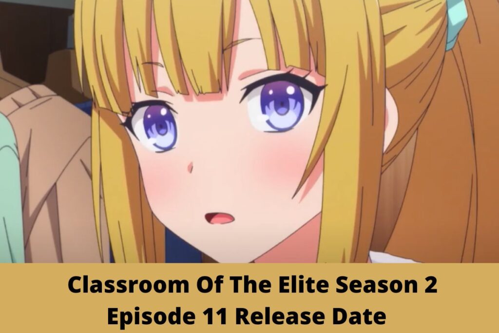 Classroom of the Elite Season 2 Episode 11 Release Date