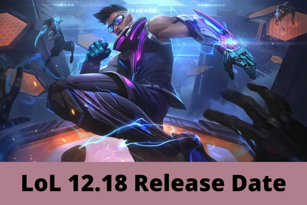 LoL 12.18 Release Date