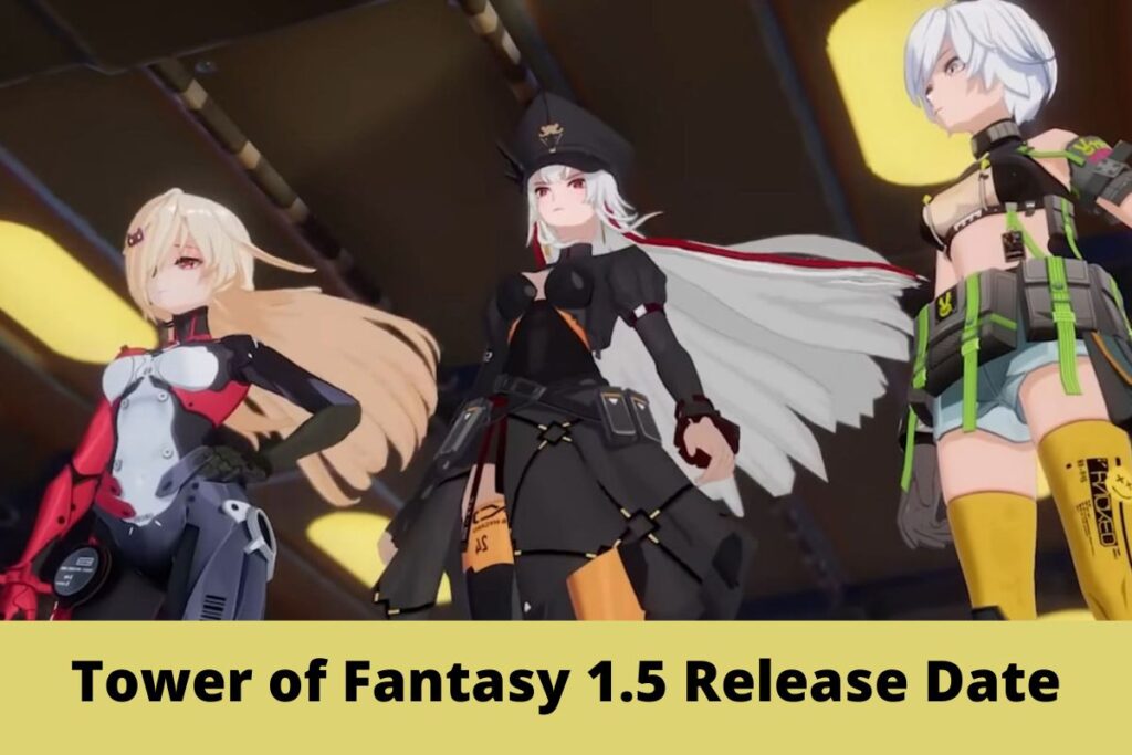 Tower of Fantasy 1.5 Release Date