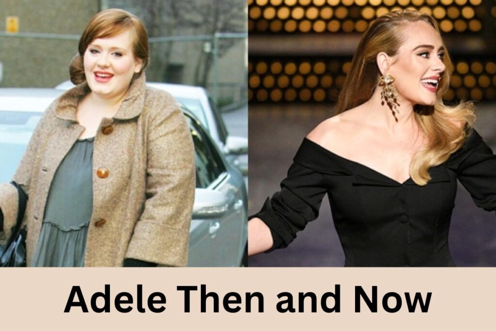 Adele Then and Now