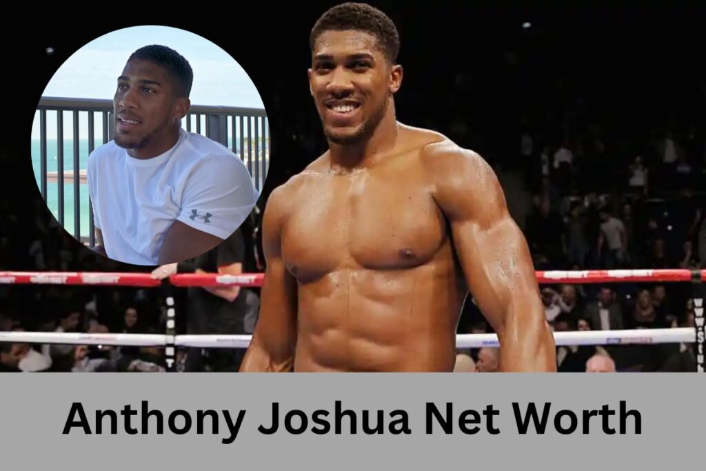 Anthony Joshua Net Worth