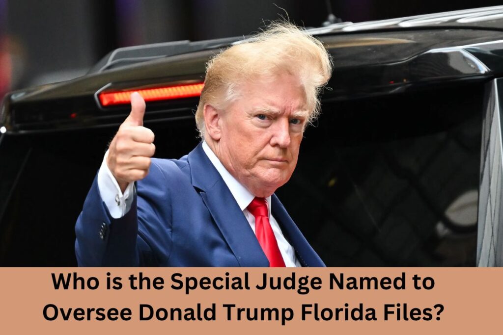 Special Judge Named to Oversee Donald Trump