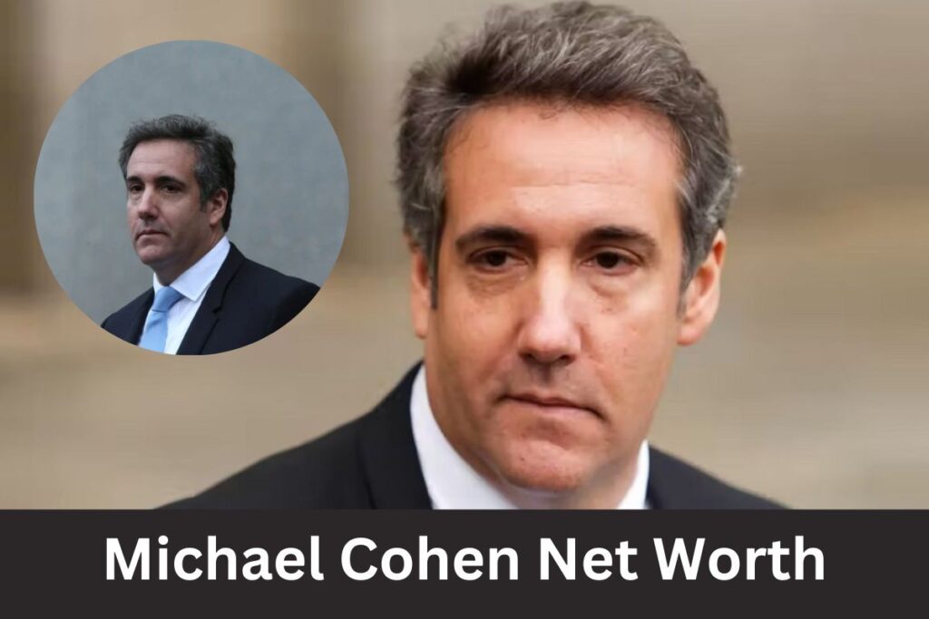 Michael Cohen Net Worth