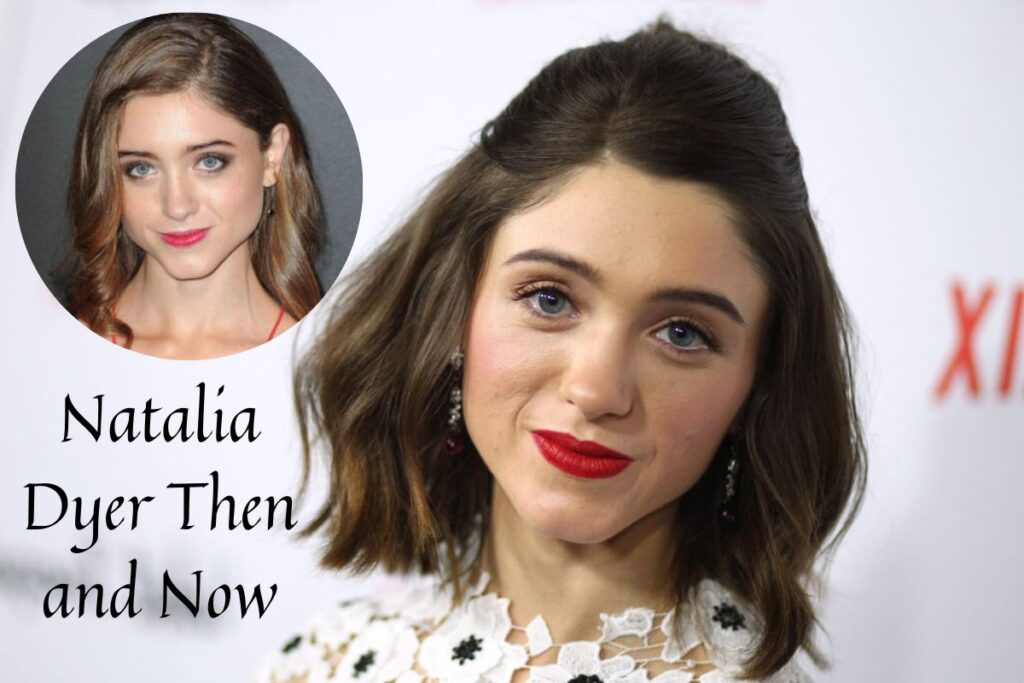 Natalia Dyer Then and Now