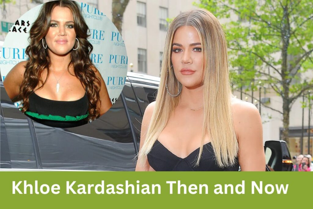 Khloe Kardashian Then and Now