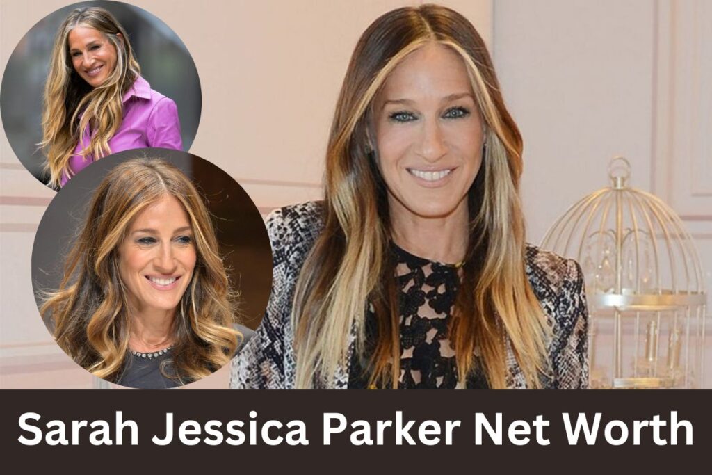 Sarah Jessica Parker Net Worth