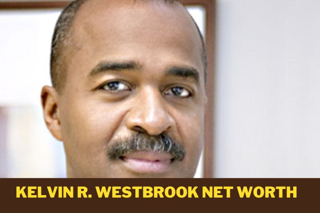 Kelvin R Westbrook Net Worth