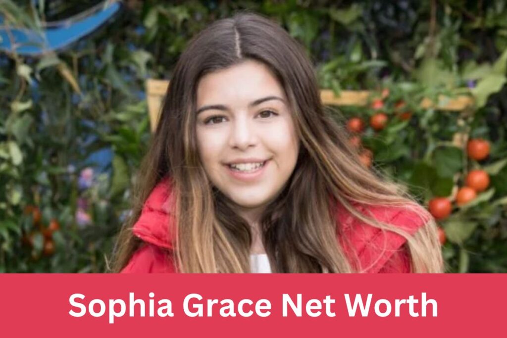 Sophia Grace Net Worth