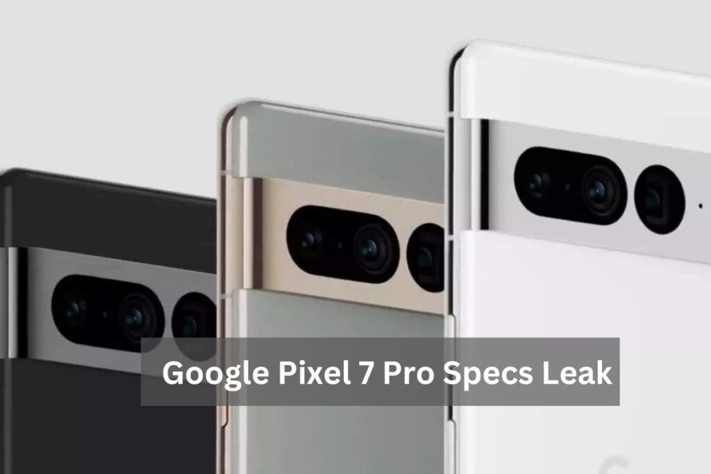 Google Pixel 7 Pro Specs Leak