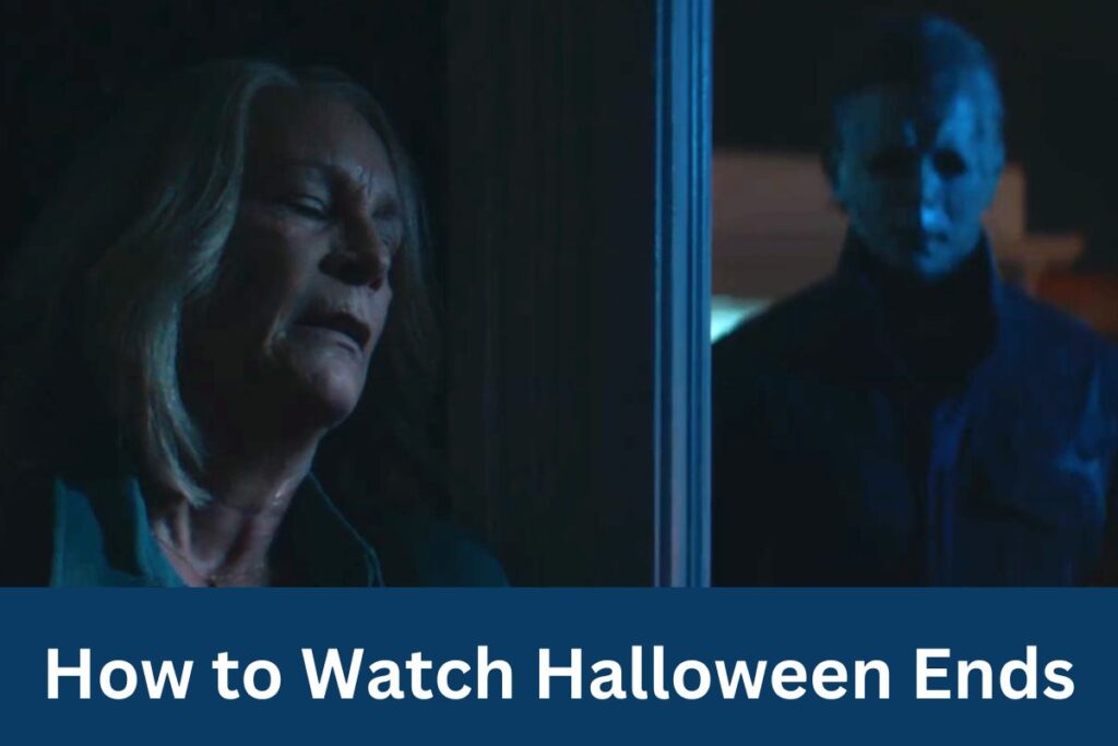 How to Watch Halloween Ends