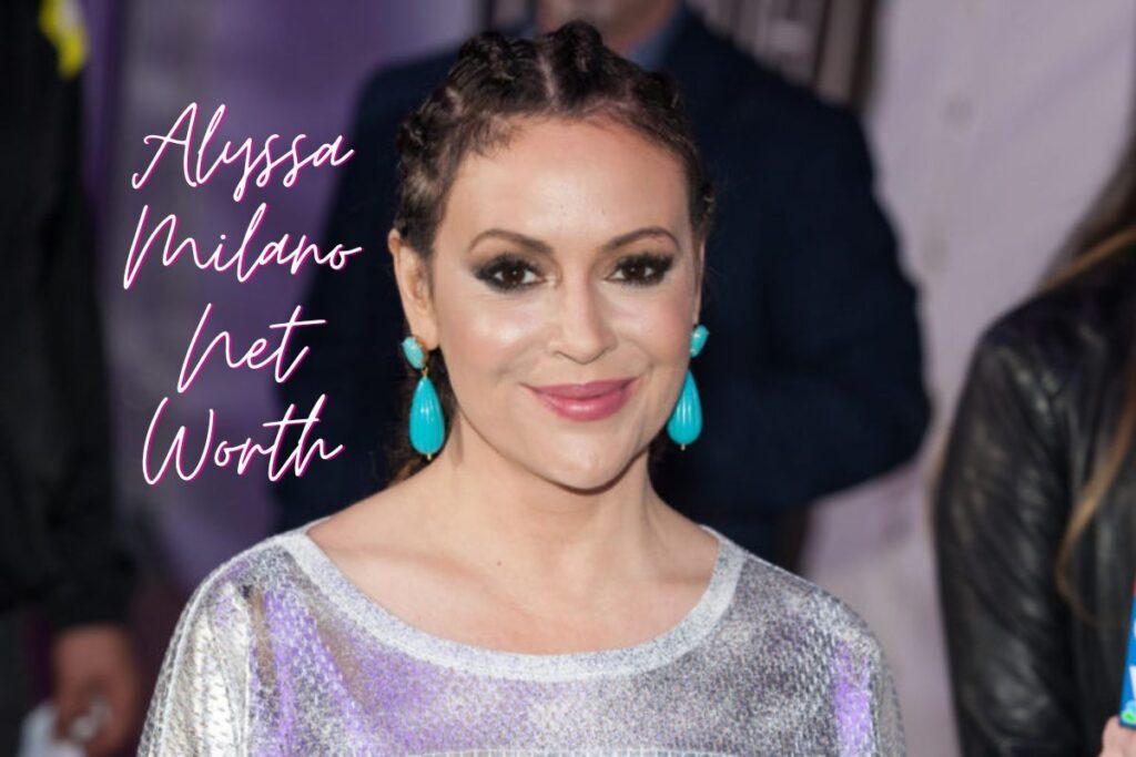 Alyssa Milano Net Worth