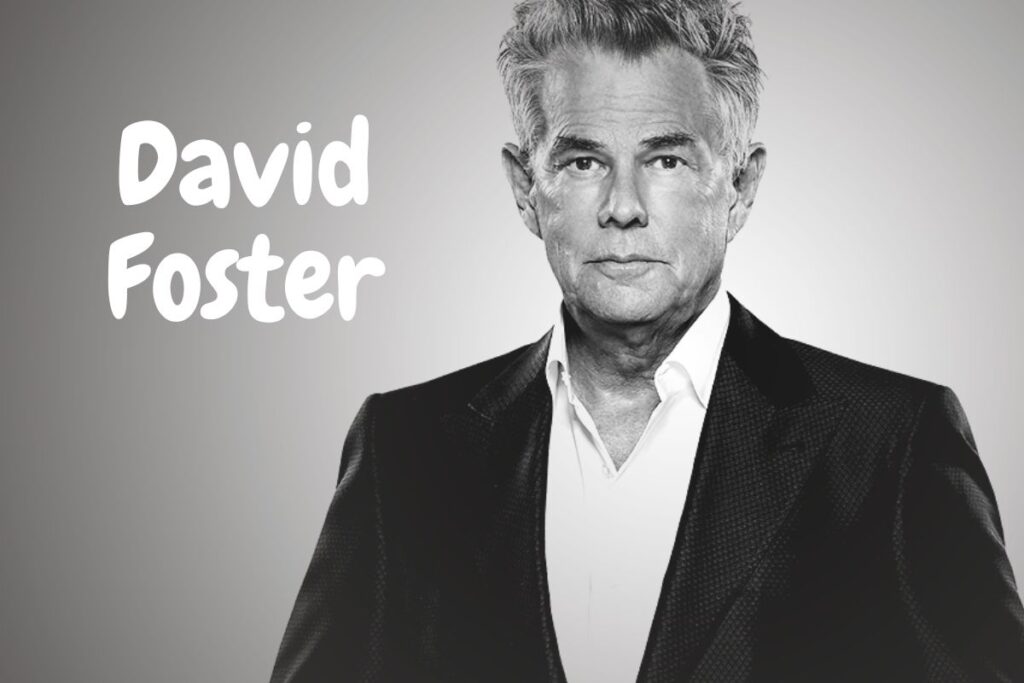 David Foster Net Worth 2022