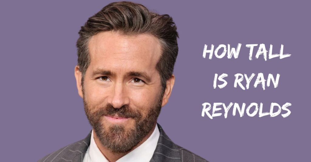 How Tall Is Ryan Reynolds