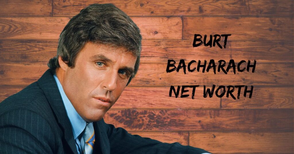 Burt Bacharach Net Worth