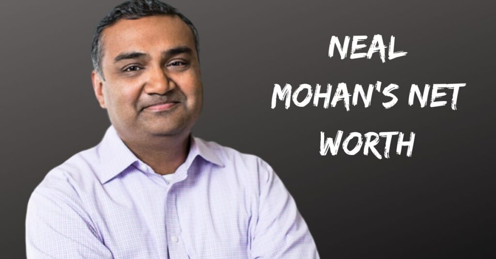 Neal Mohan's Net Worth