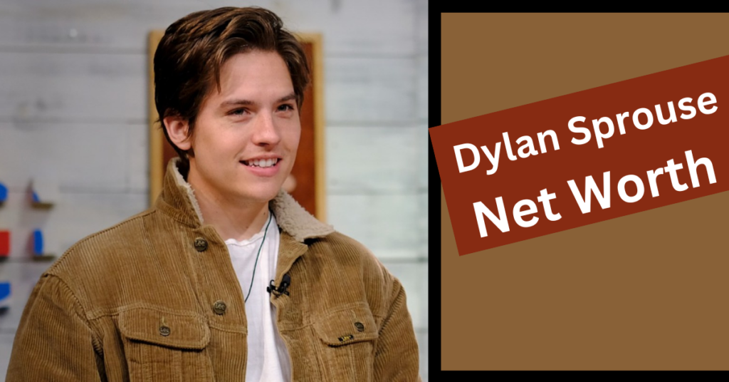 Dylan Sprouse Net Worth