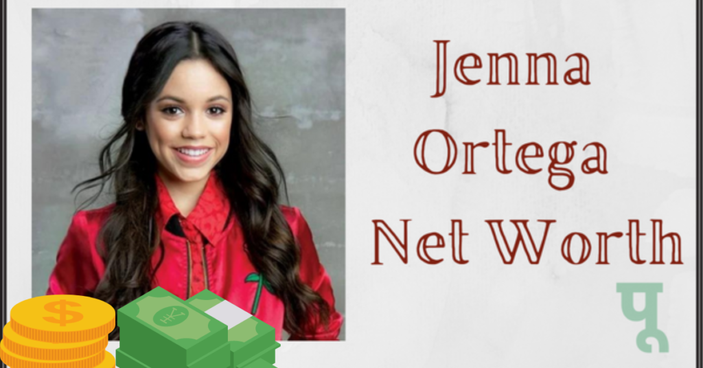 Jenna Ortega Net Worth