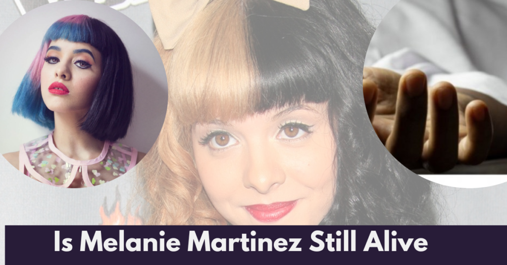 is melanie martinez still alive