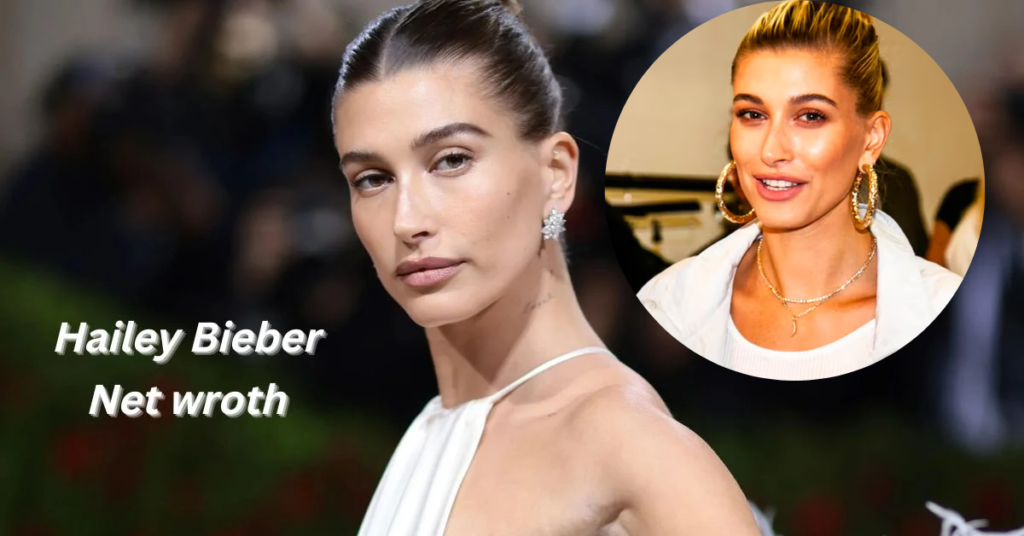 Hailey Bieber Net Worth