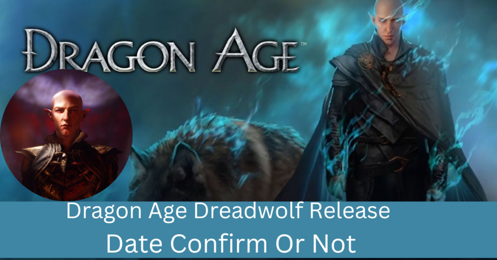 Dragon Age Dreadwolf Release