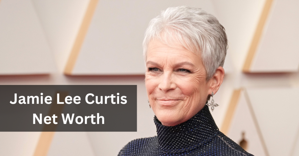 Jamie Lee Curtis Net Worth