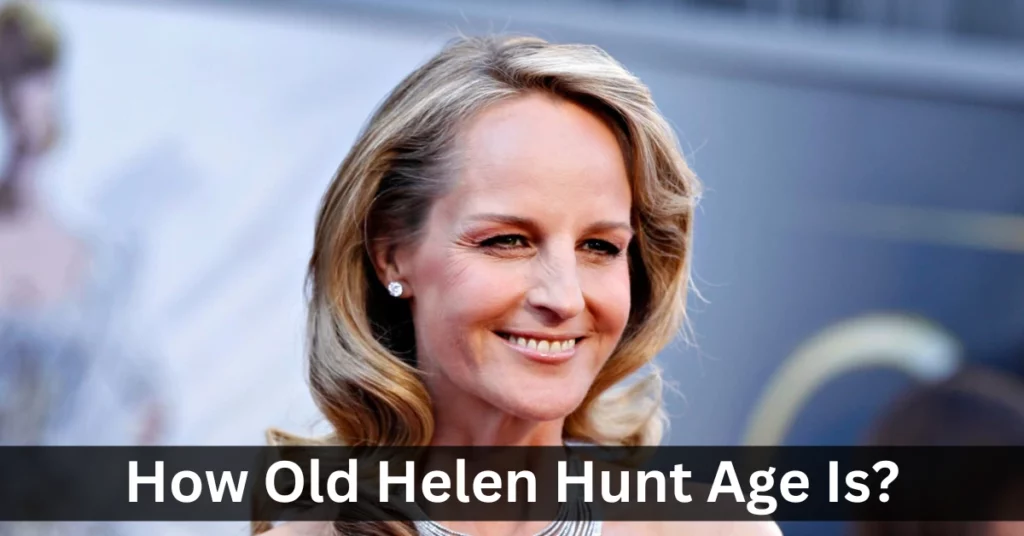 Helen Hunt Age