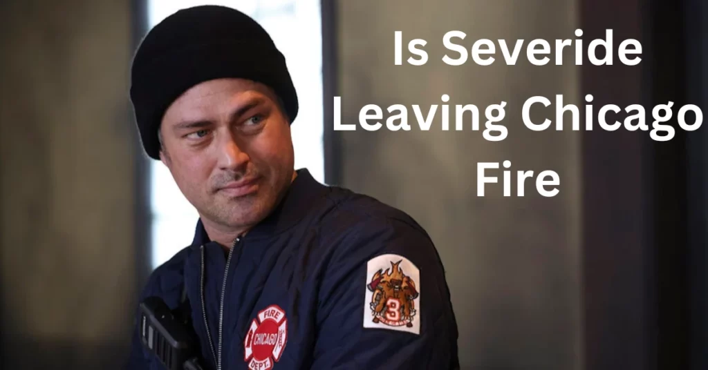 Is Severide Leaving Chicago Fire