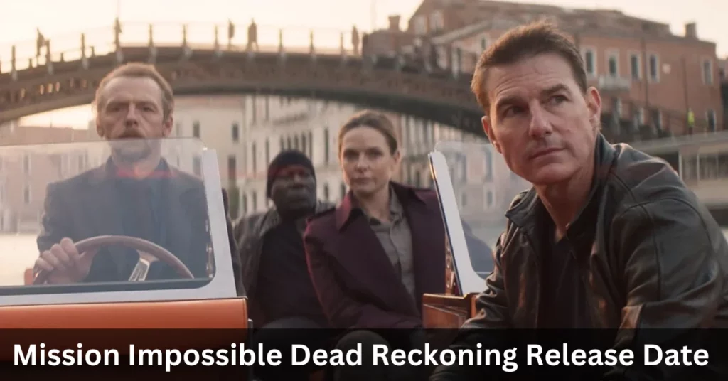 mission impossible dead reckoning release date