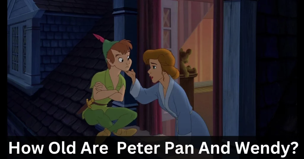 How Old Is Peter Pan And Wendy