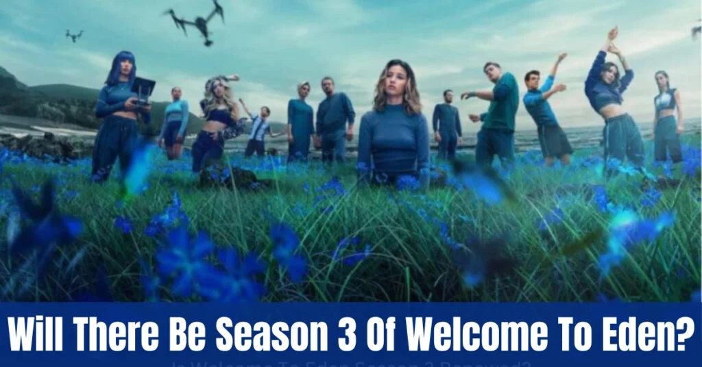 Will There Be Season 3 Of Welcome To Eden?