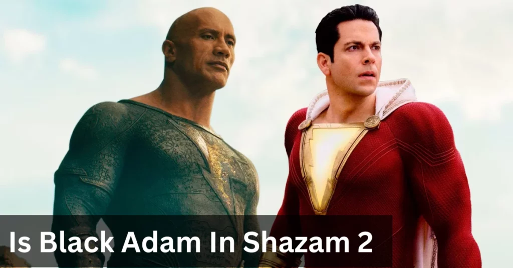 Is Black Adam In Shazam 2