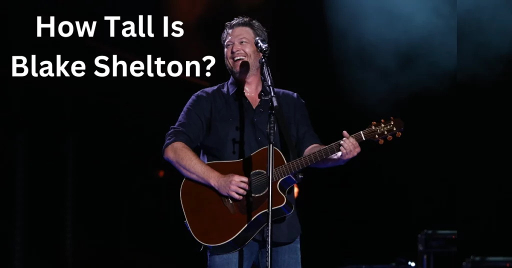 How Tall Is Blake Shelton