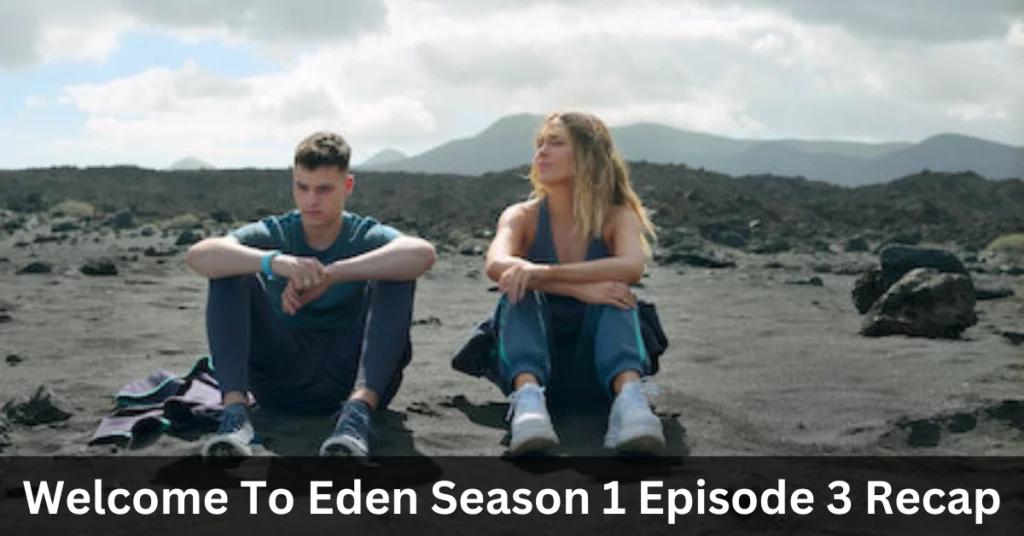 Welcome To Eden Season 1 Episode 3 Recap