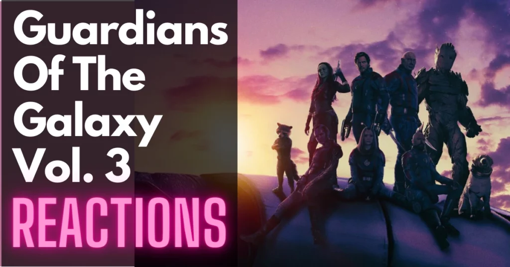 Guardians Of The Galaxy Vol. 3: MCU Trilogy Finale Reactions