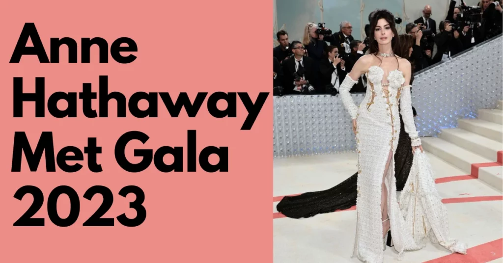 Anne Hathaway Met Gala 2023 Look