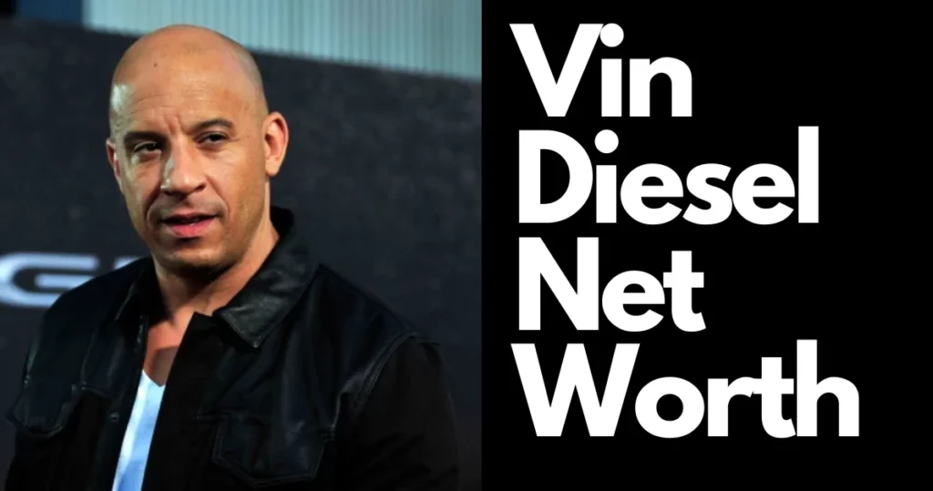 Vin Diesel Net Worth