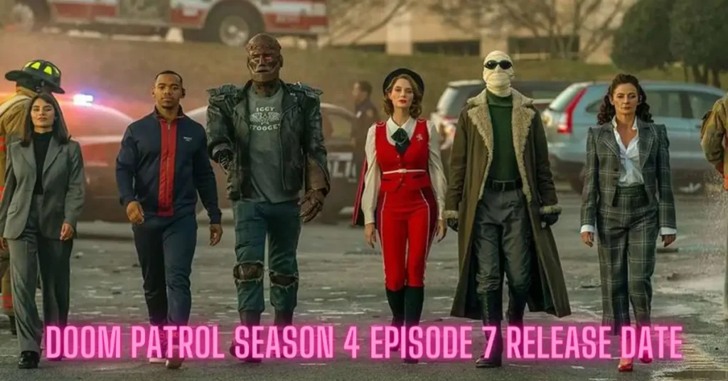 Doom Patrol Season 4 Episode 7 Release Date