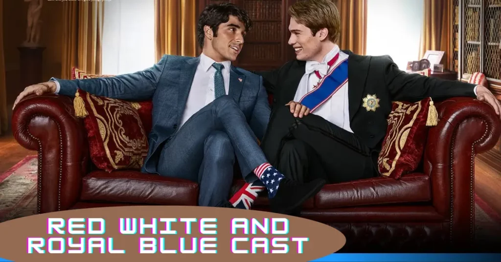 Red White And Royal Blue Cast