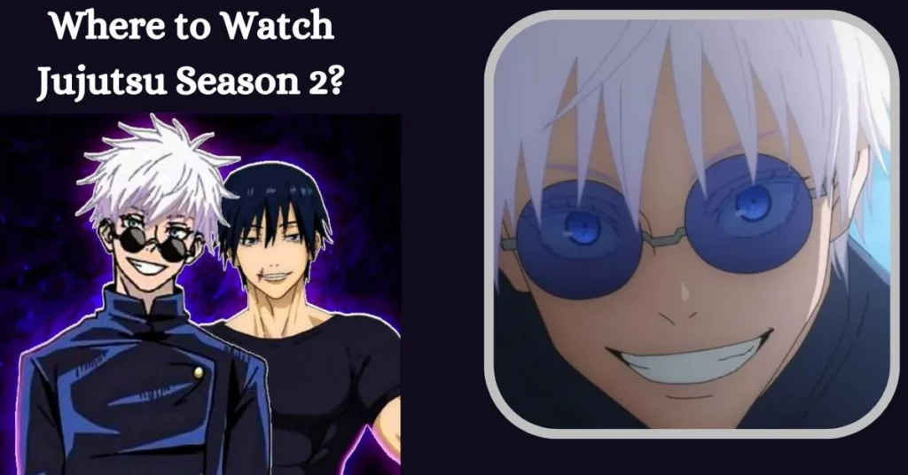 Where to Watch Jujutsu Season 2