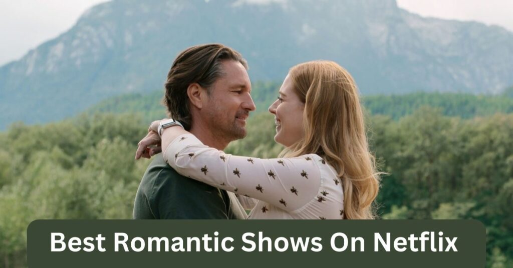 Best Romantic Shows On Netflix