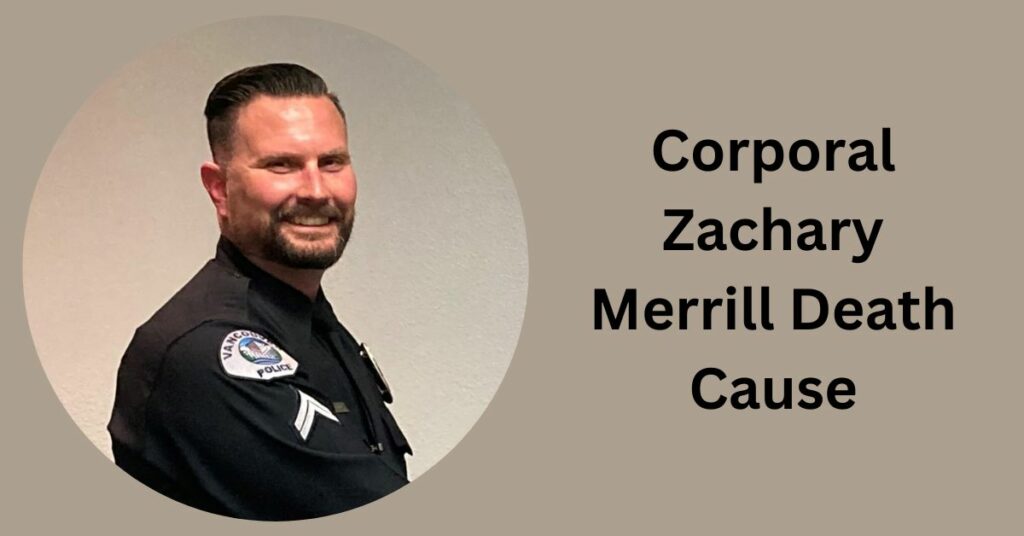 Corporal Zachary Merrill Death Cause