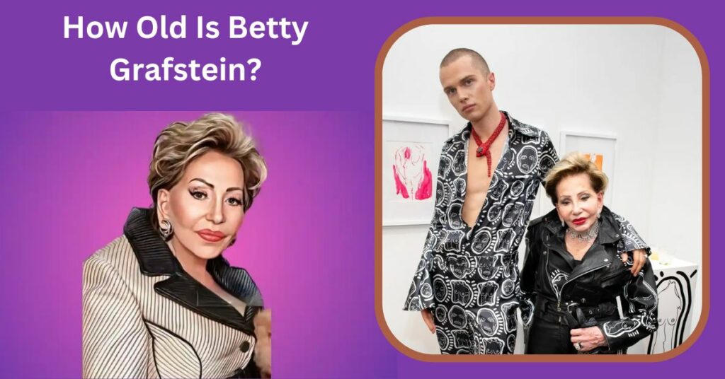 How Old Is Betty Grafstein?